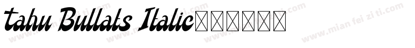 Tahu Bullats Italic字体转换